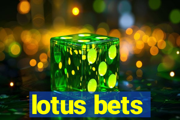 lotus bets